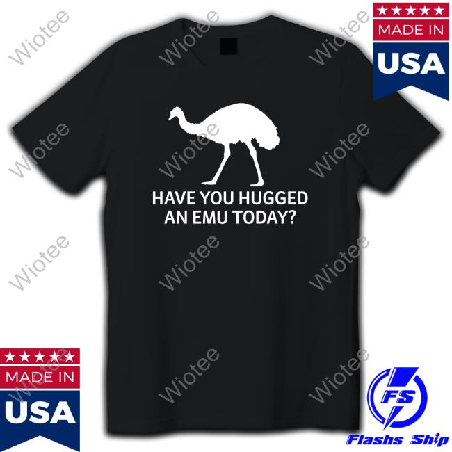 Official Represent Have You Hugged An Emu Today Sweatshirt