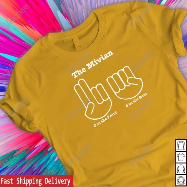 Shirts That Go Hard The Minivan 2 In The Front 5 In The Rear Shirts The Minivan Hoodie Shirts That Go Hard