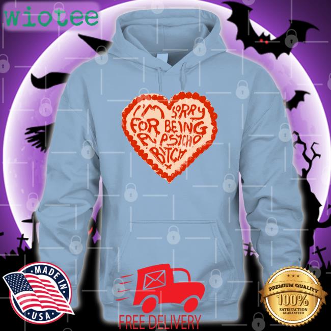 Annemarie Anne Marie I'm Sorry For Being A Psycho Bitch T Shirt I'm Sorry For Being A Psycho Bitch Tee