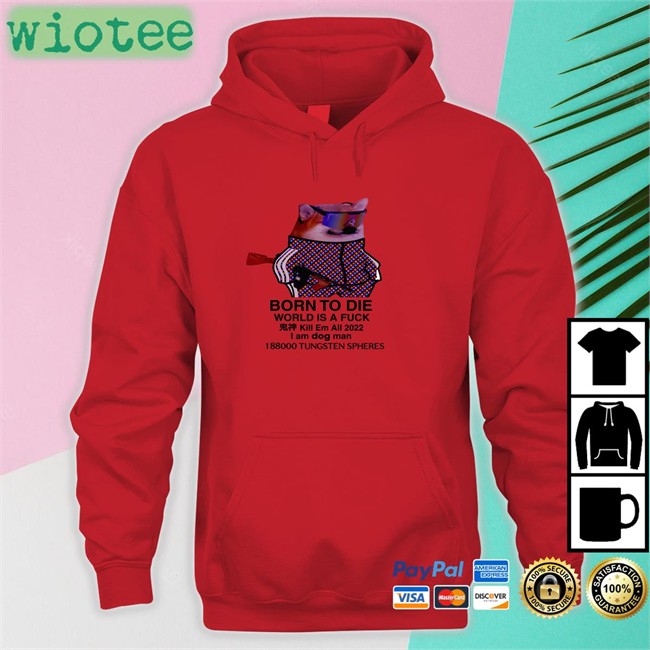 Born To Die World Is A Fuck Dog T-Shirt Mr Gh0stly