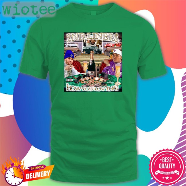 2Nd Liners How You Luv That T Shirt Larry Nance Jr 2Nd Liners How You Luv That T Shirt Larrydn22