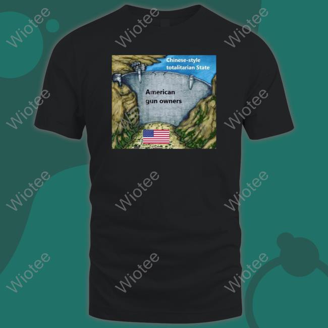 Official Chinese Style Totalitarian State American Gun Owners Shirt