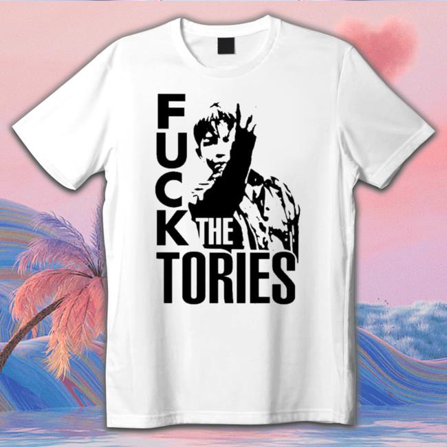 Official Fuck The Tories tee shirt Official Fuck The Tories Crewneck Sweatshirt