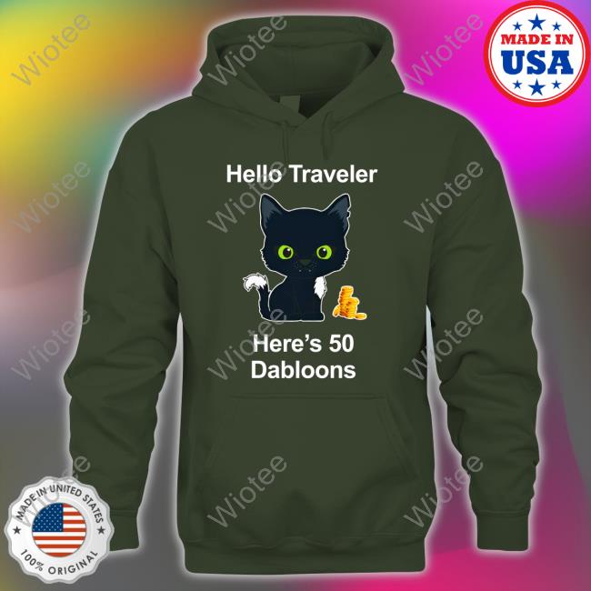 Hello Traveler Here's 50 Dabloons Shirts Warrior Cats Shop Merch Official Hello Traveler Here's 50 Dabloons T Shirt