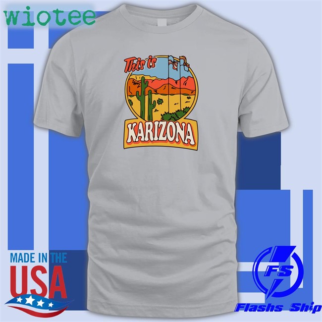Official Karilake This Is Karizona Shirt Tyler Bowyer This Is Karizona Tee