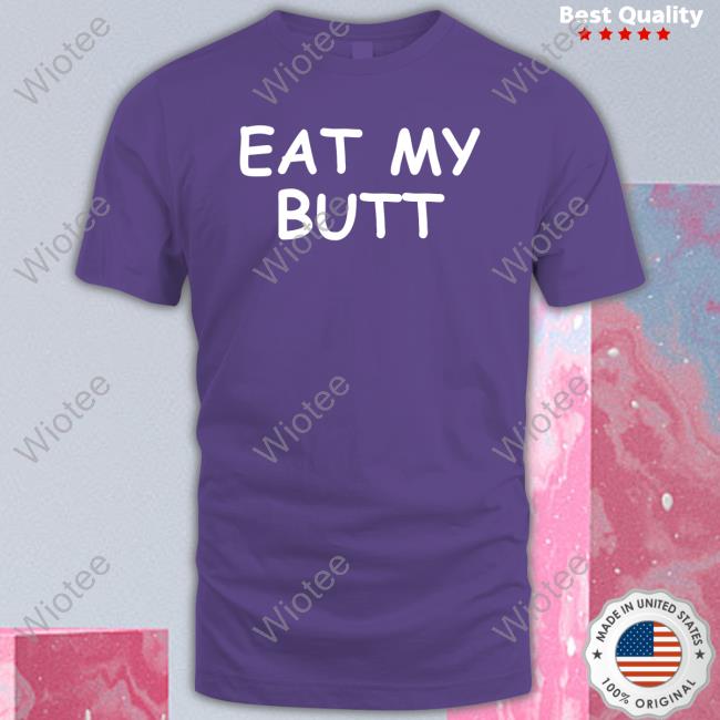 Eat My Butt T-Shirt Whimsical Ass Bear Bearafterall Eat My Butt Shirt