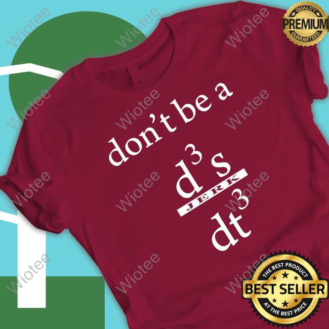 Don't Be A D3 S Jerk Dt3 Tee
