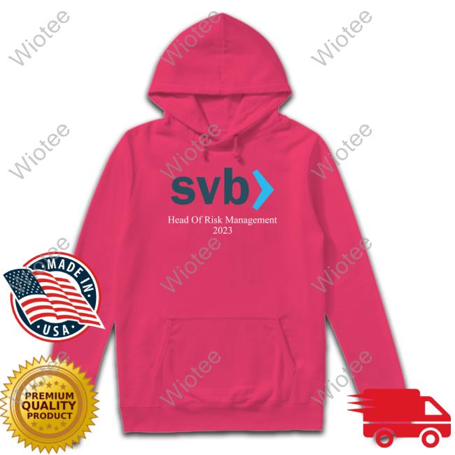 Svb Head Of Risk Management 2023 T Shirt Silicon Valley Bank Collapsed Svb Head Of Risk Management 2023 Shirt Silicon Valley Bank Collapsed