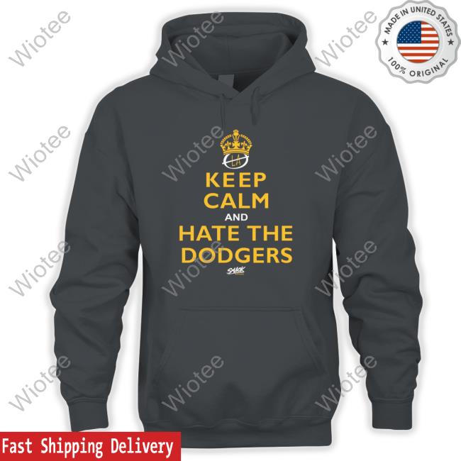 Keep Calm and Hate the Dodgers San Diego Baseball Smack TShirts Keep Calm and Hate the Dodgers San Diego Baseball Smack Tee Shirts