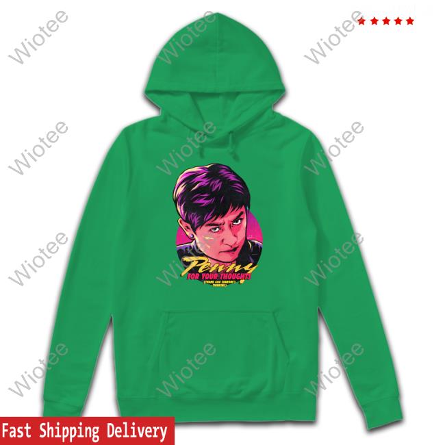 Nordacious Merch Penny For Your Thoughts Tee Shirt Penny For Your Thoughts Thank God Someone's Thinking Hoodies