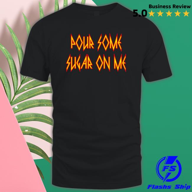 Def Leppard pour some sugar on me Def Leppard band fonts T-Shirt Official Def Leppard pour some sugar on me Def Leppard band fonts Hoodie