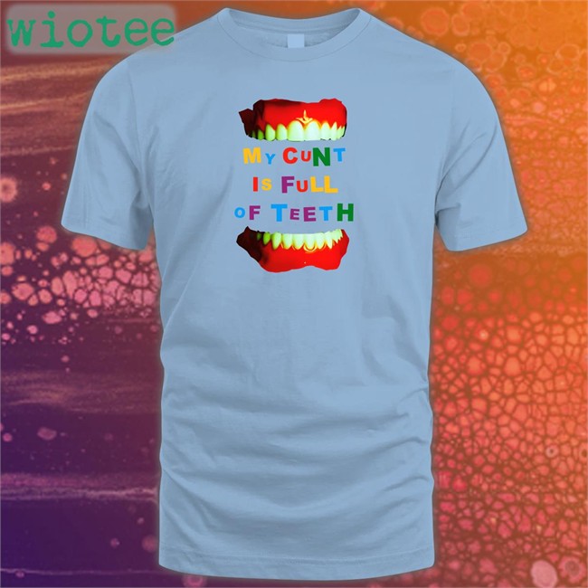 Top Trending Bonfire Merch My Cunt Is Full Of Teeth Shirt