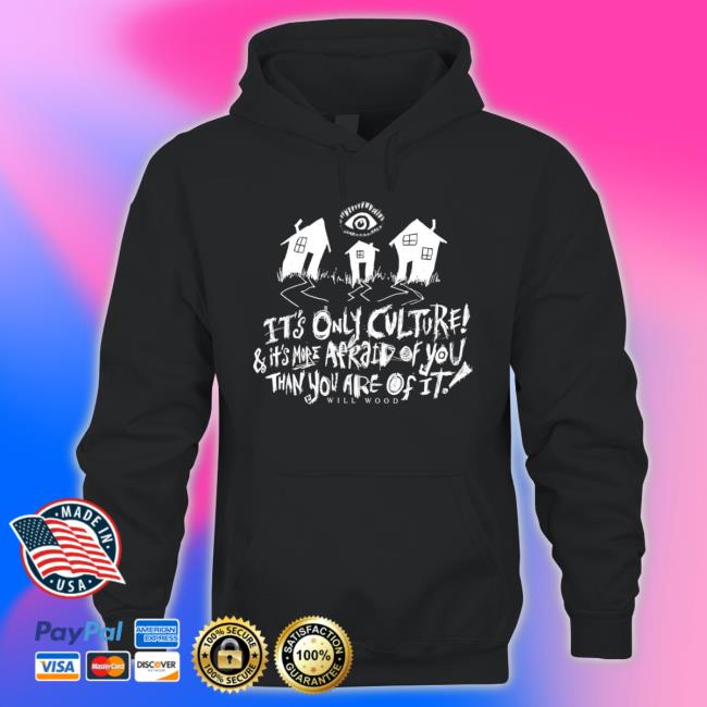 Official It’s Only Culture And It’s More Afraid Of You Than You Are Of It Will Wood Merch Suburbia Overture Tee Shirts