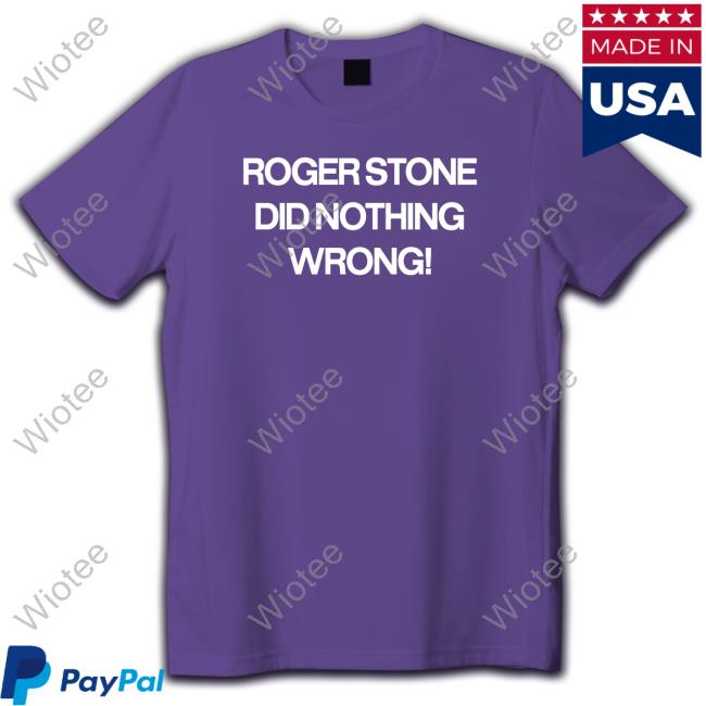 Official Roger Stone Did Nothing Wrong Sweatshirt