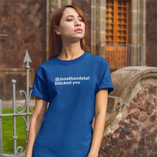 @Jonathandata1 Blocked You T Shirt Jonathandata1 Blocked You Hoodie