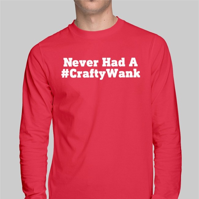 Never Had A #Craftywank Tee Shirt