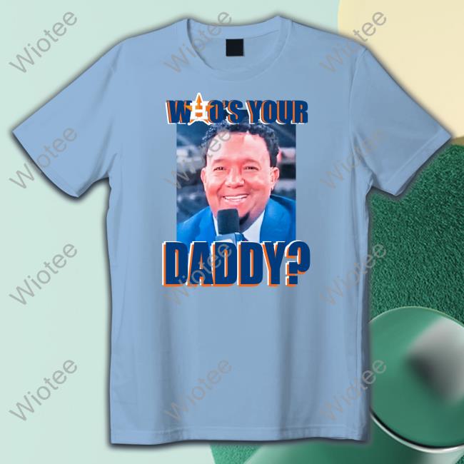 Pedro Martinez Who's Your Daddy T Shirts Houston Astros