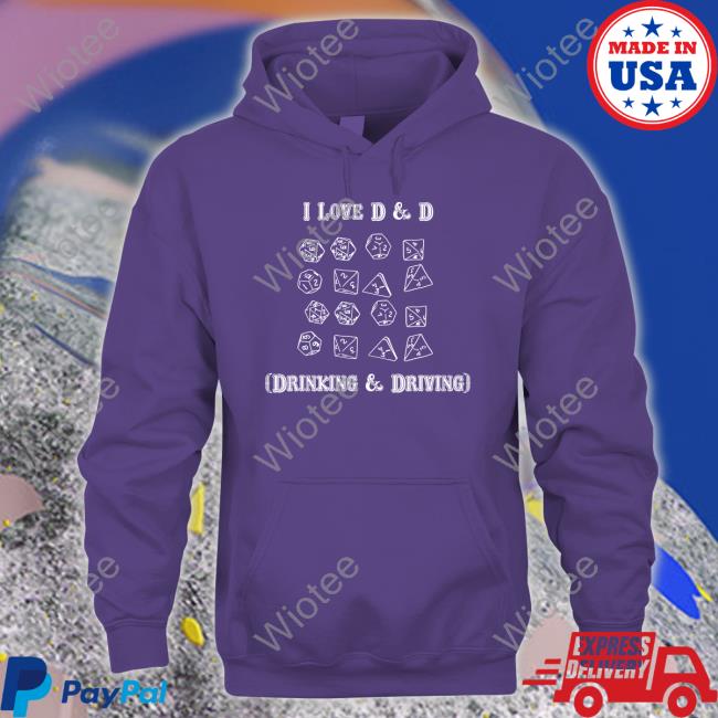 I Love D & D Drinking And Driving Shirt Goodshirts Merch Shirts That Go Hard