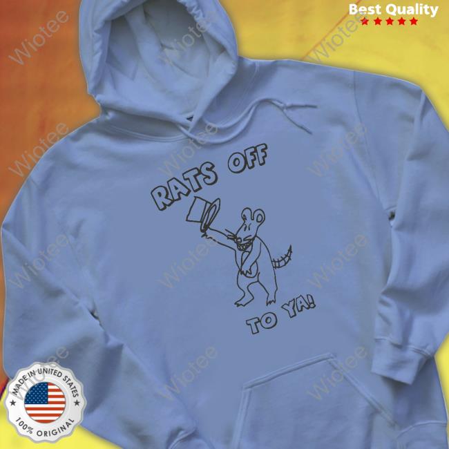 Rats Off To Ya Shirt Tim And Eric Merch Store Hooded Sweatshirt