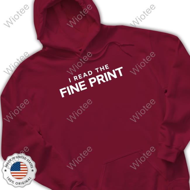 I Read The Fine Print Shirts