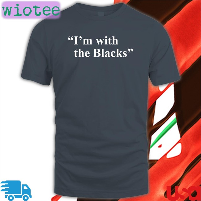Steve Saldivar I'm With The Blacks Edition Limited Shirt 2022 Stevesaldivar Steve Saldivar I'm With The Blacks Tee Stevesaldivar