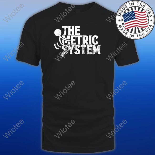 The Fat Electrician The Metric System Shirt