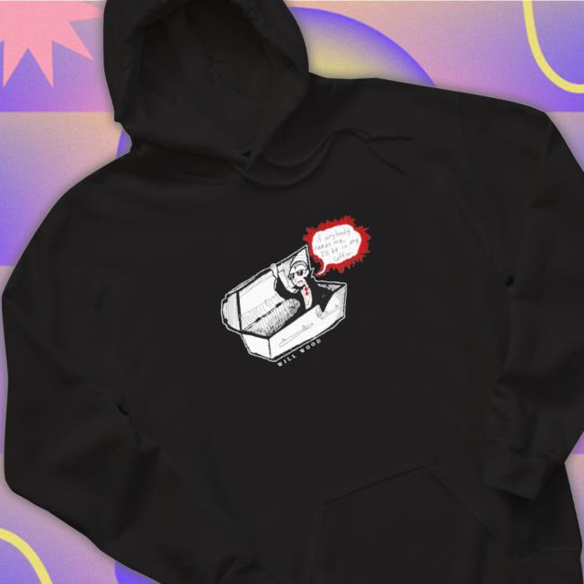 If anybody needs me I’ll be in my coffin vampire reference in a minor key Shirt
