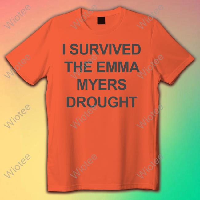 Official I Survived The Emma Myers Drought Shirts I Survived The Emma Myers Drought T-Shirt Edin Turtlesinclair