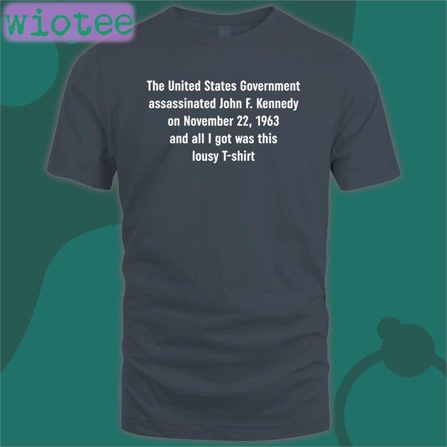 Shirts That Go Hard The United States Government Assassinated Edition Limited Sweatshirt Shirtsthtgohard