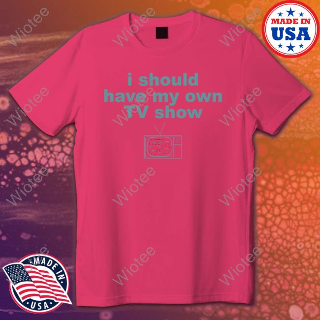 Miley Cyrus I Should Have My Own Tv Show T-Shirt 2000S Official I Should Have My Own Tv Show Tee Shirt