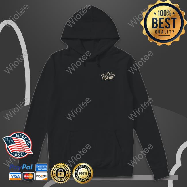 Official Never Give Up Sweatshirt