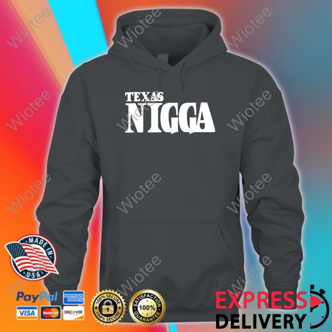Texas Nigga Hoodie