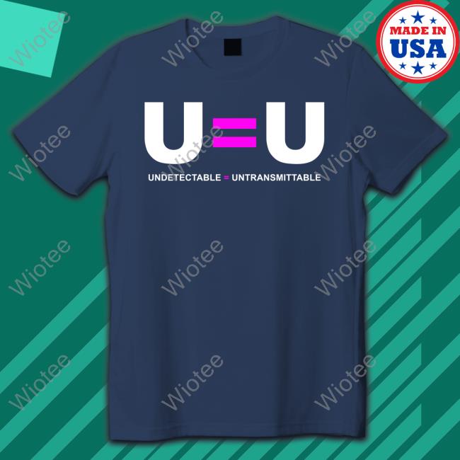 U=U Undetectable Equals Untransmittable Tee Shirt