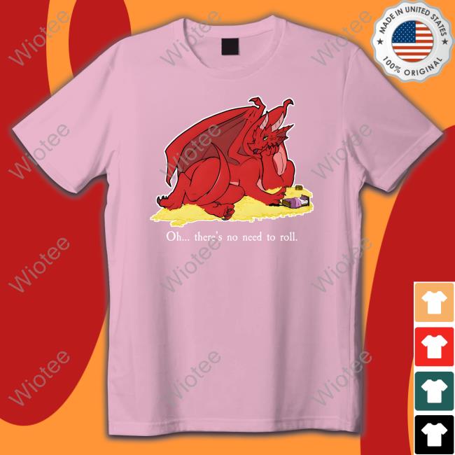 Seduce The Dragon Oh There's No Need To Roll Tee Shirt Bold Kobold Merch
