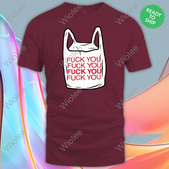 Official The Good Shirts Shop Fuck You Bag Shirt Shirts That Go Hard Official The Good Shirts Shop Fuck You Bag Tee Shirts That Go Hard
