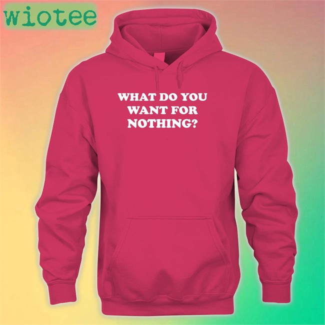 Antitote What Do You Want For Nothing Crewneck Sweatshirt Antitote What Do You Want For Nothing Tee Shirt