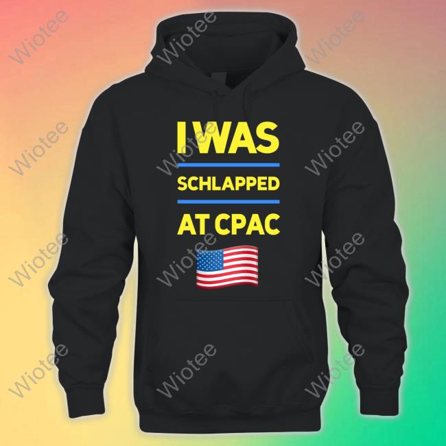 Cpac Store I Was Schlapped Atcpac Shirts Not Hoodlum Official I Was Schlapped Atcpac Hoodie