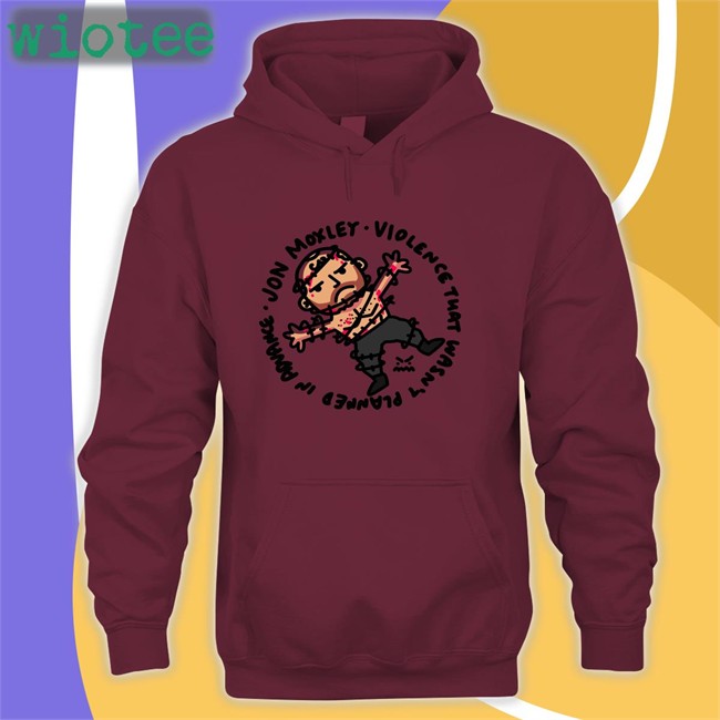 Ofooro Jon Moxley Violence That Wasn't Planned In Advance Edition Limited Tee Johnjfreeze Jon Moxley Violence That Wasn't Planned In Advance Classic White Hoodie Johnjfreeze