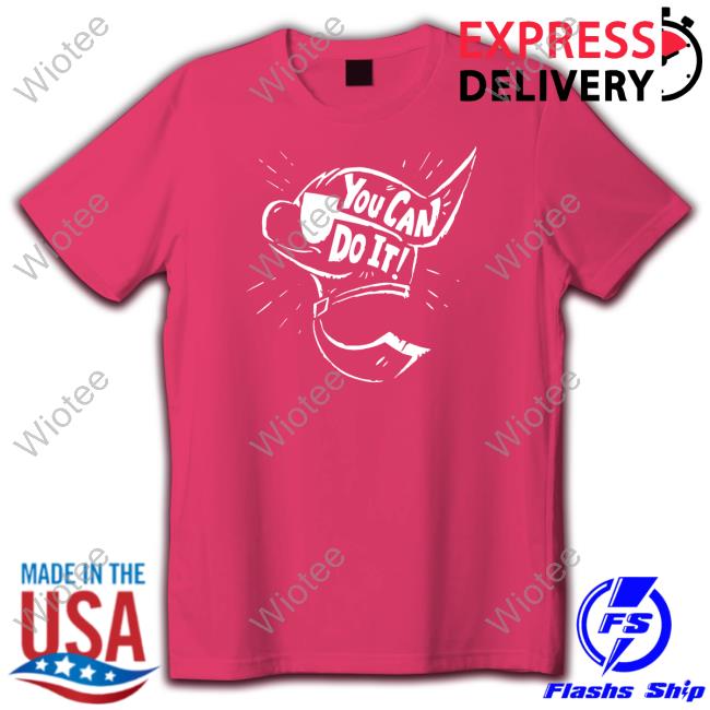 You Can Do It A Dragon’S Power Sweatshirt You Can Do It A Dragon’S Power T-Shirts