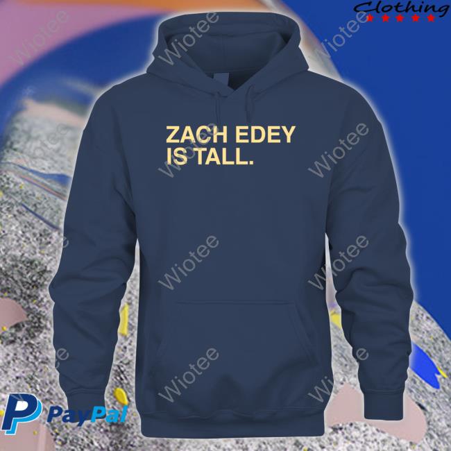 Zach Edey Is Tall Shirts Zach Edey Is Tall T Shirt