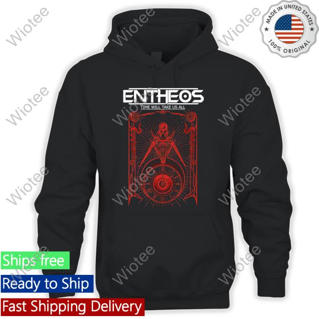 Official Entheos Time Will Take Us All Sweatshirt IndieMerchStore Entheos Time Will Take Us All Shirt