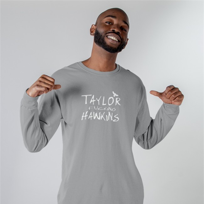 Taylor Fcking Hawkins Long Sleeve Shirt