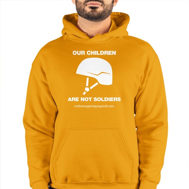 Mothers Against Greg Abbott Our Children Are Not Soldiers T-Shirts Our Children Are Not Soldiers Hoodie