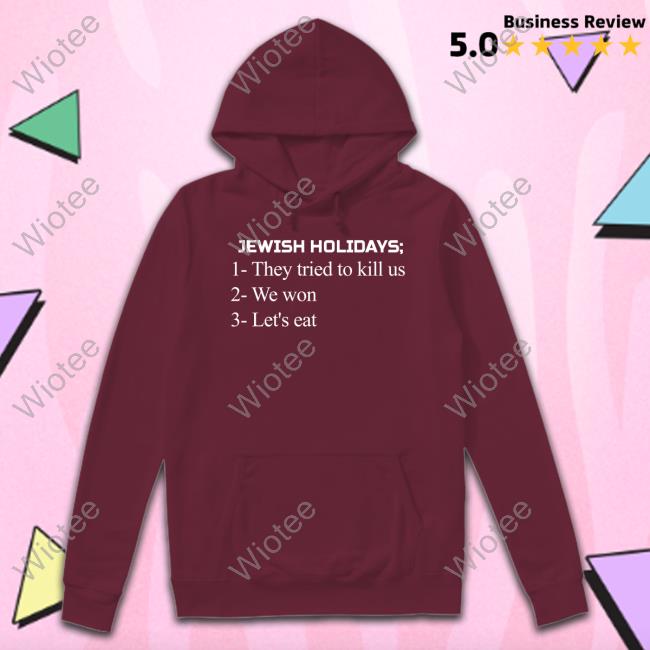 Maxwell Jacob Friedman Jewish Holidays They Tried To Kill Us We Won Let's Eat T-Shirt Official Jewish Holidays They Tried To Kill Us We Won Let's Eat T Shirt