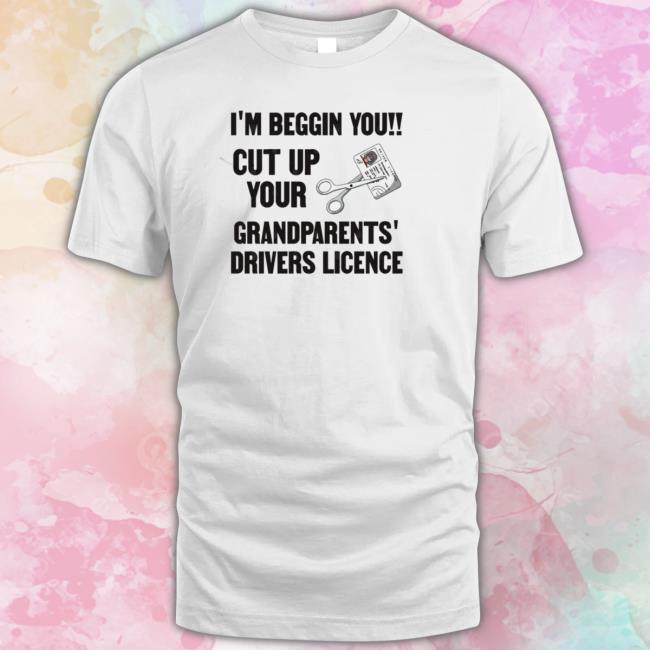 Cut Up Your Grandparents Drivers Licence – Funny Meme Sweatshirts Cut Up Your Grandparents Drivers Licence – Funny Meme Hoodie