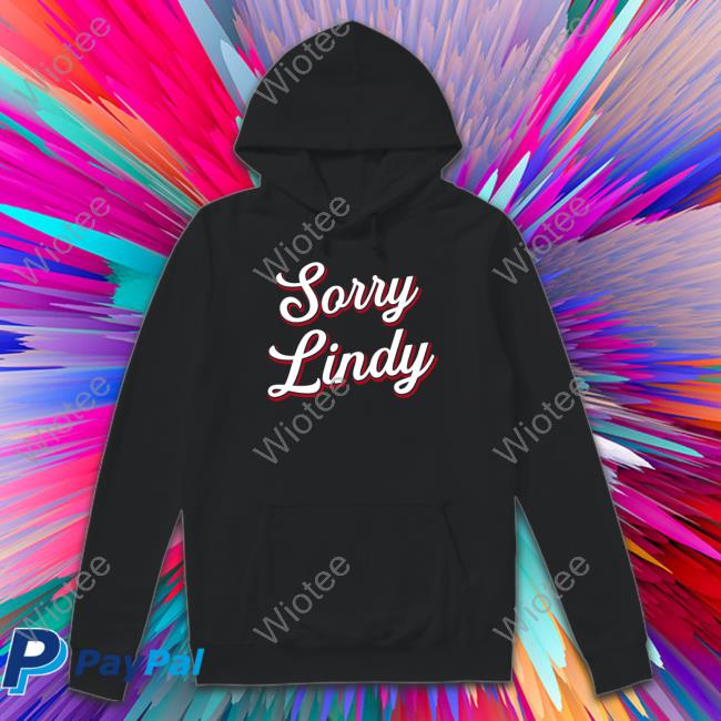 Spittin' Chiclets Sorry Lindy Hooded Sweatshirt