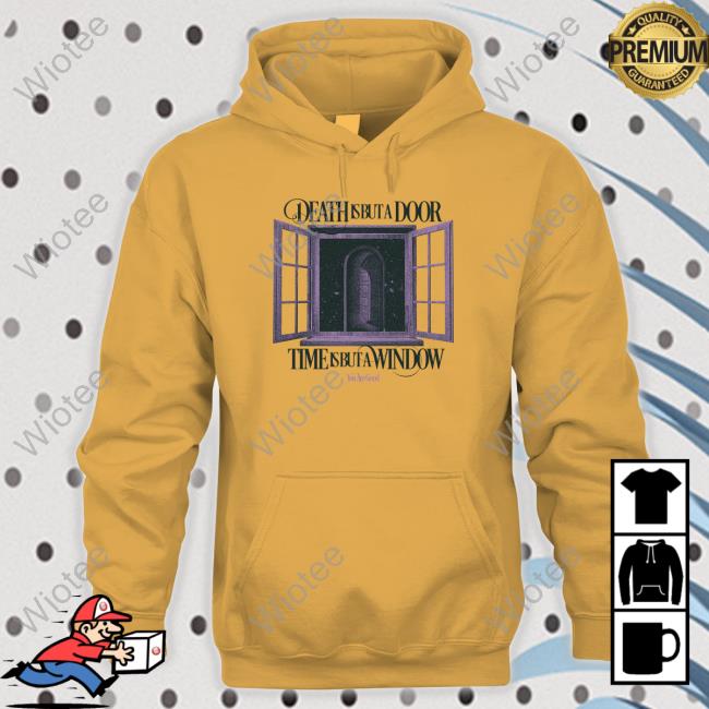 Death Is But A Door Shirts Death Is But A Door Shirts You Are Good