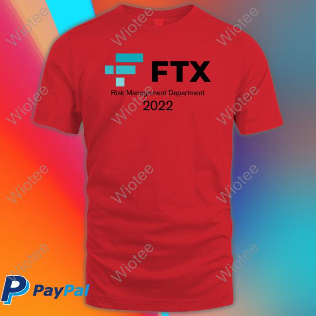 Official FTX Risk Management Department 2022 T Shirt FTX Risk Management Department 2022 Long Sleeve T Shirt
