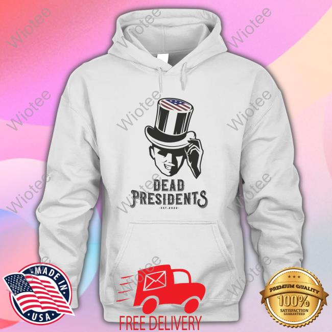 Dead Presidents Est 2022 Tee Shirt Dead Presidents Est 2022 Tees Olive & York