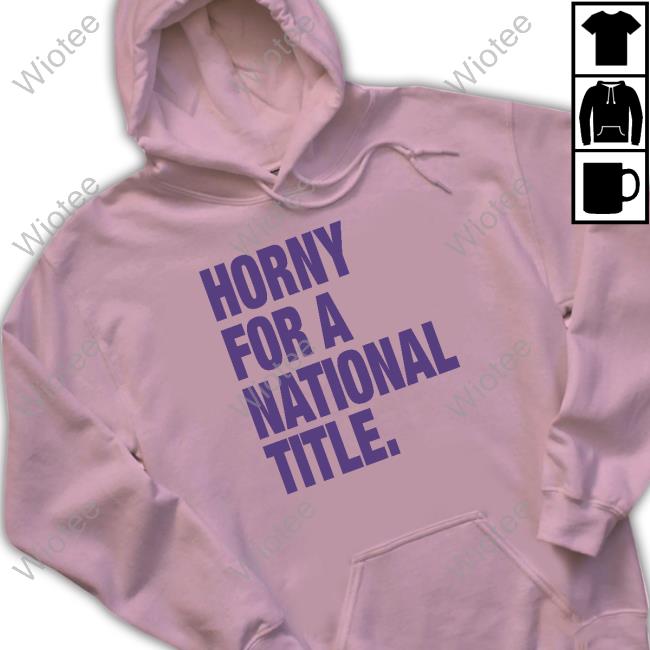 Official Horny For A National Title Shirt Bullzerk Horny For A National Title Shirt
